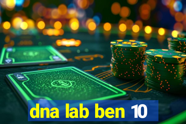 dna lab ben 10